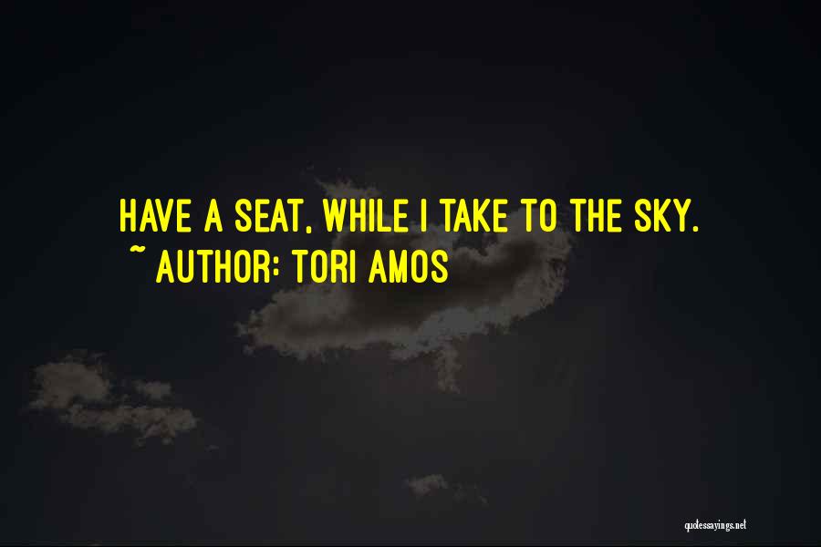 Take Several Seats Quotes By Tori Amos