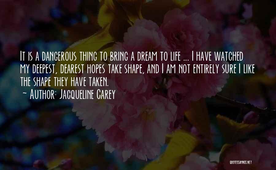 Take Shape For Life Quotes By Jacqueline Carey