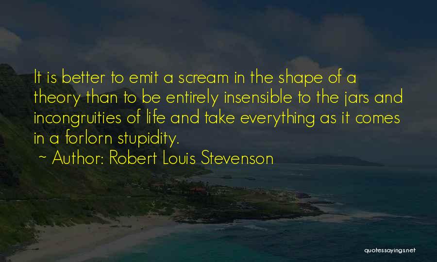 Take Shape For Life Quotes By Robert Louis Stevenson