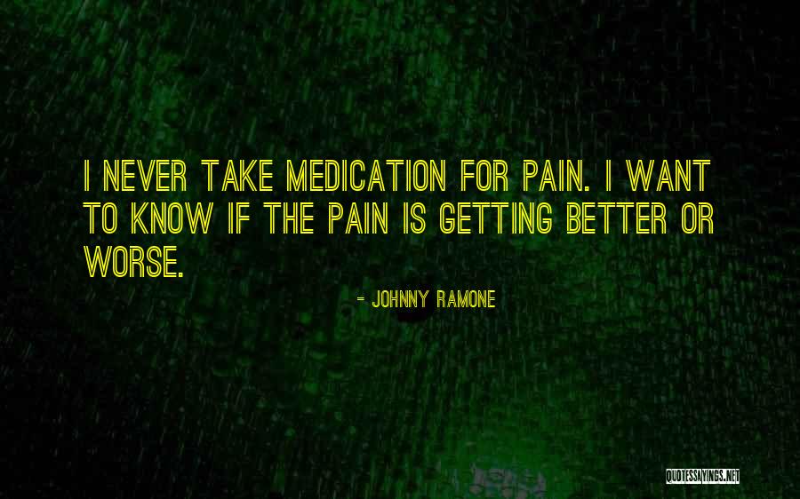 Take Some Medication Quotes By Johnny Ramone Take Some Medication Quotes By Johnny Ramone