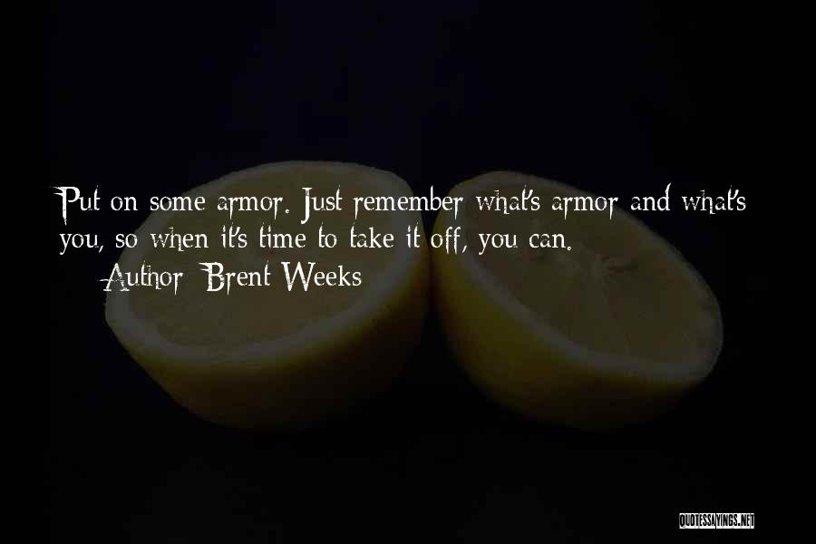 Take Some Time Off Quotes By Brent Weeks
