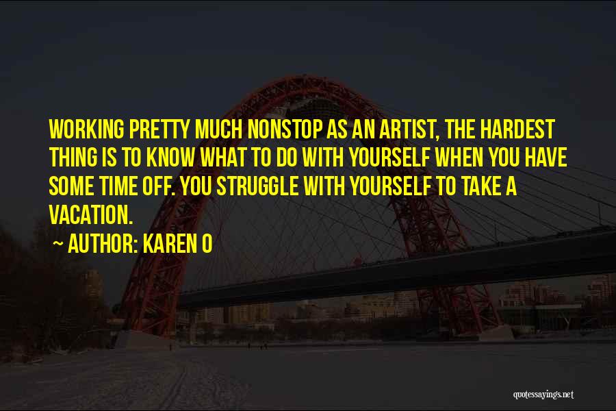 Take Some Time Off Quotes By Karen O