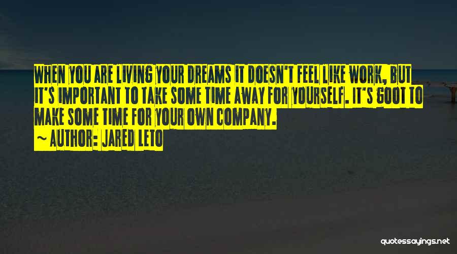 Take Some Time Quotes By Jared Leto