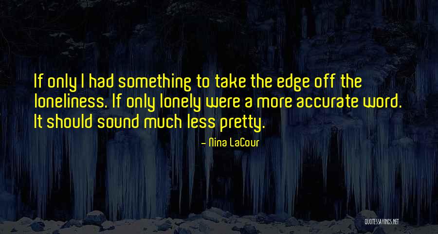 Take The Edge Off Quotes By Nina LaCour Take The Edge Off Quotes By Nina LaCour