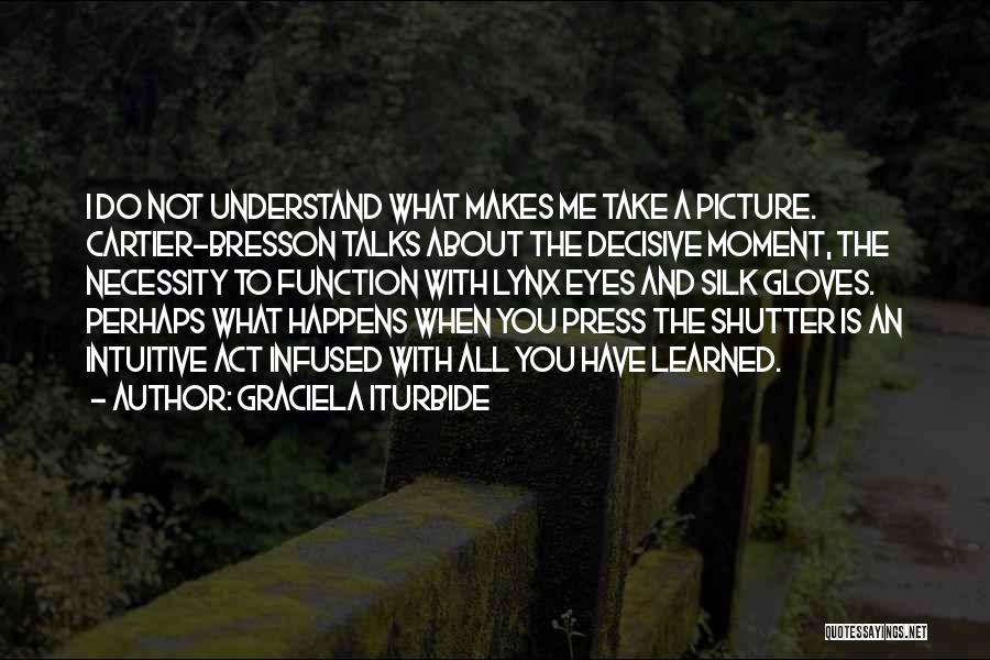 Take The Gloves Off Quotes By Graciela Iturbide