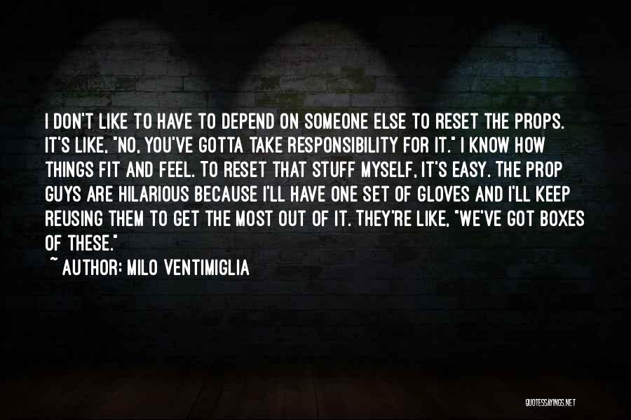 Take The Gloves Off Quotes By Milo Ventimiglia