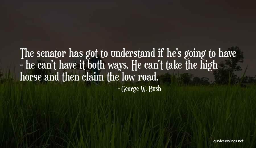 Take The High Road Quotes By George W. Bush Take The High Road Quotes By George W. Bush