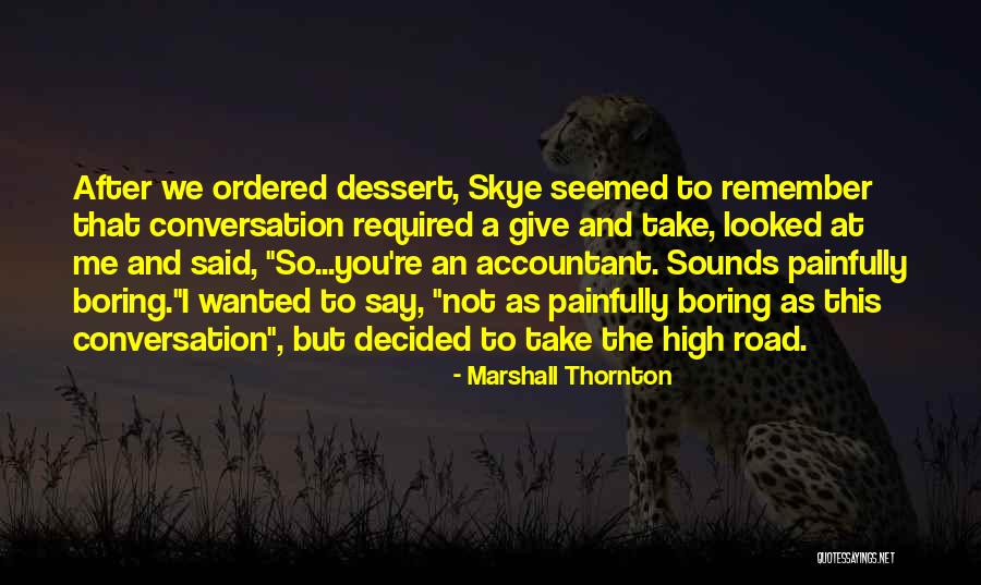 Take The High Road Quotes By Marshall Thornton Take The High Road Quotes By Marshall Thornton