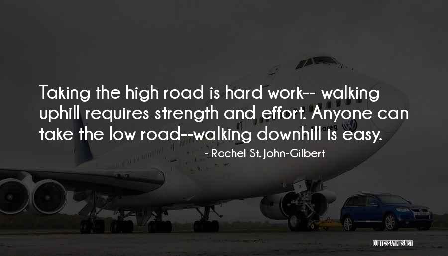 Take The High Road Quotes By Rachel St. John-Gilbert Take The High Road Quotes By Rachel St. John-Gilbert