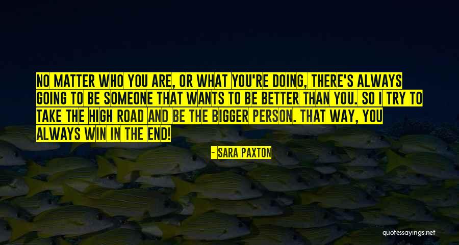 Take The High Road Quotes By Sara Paxton Take The High Road Quotes By Sara Paxton