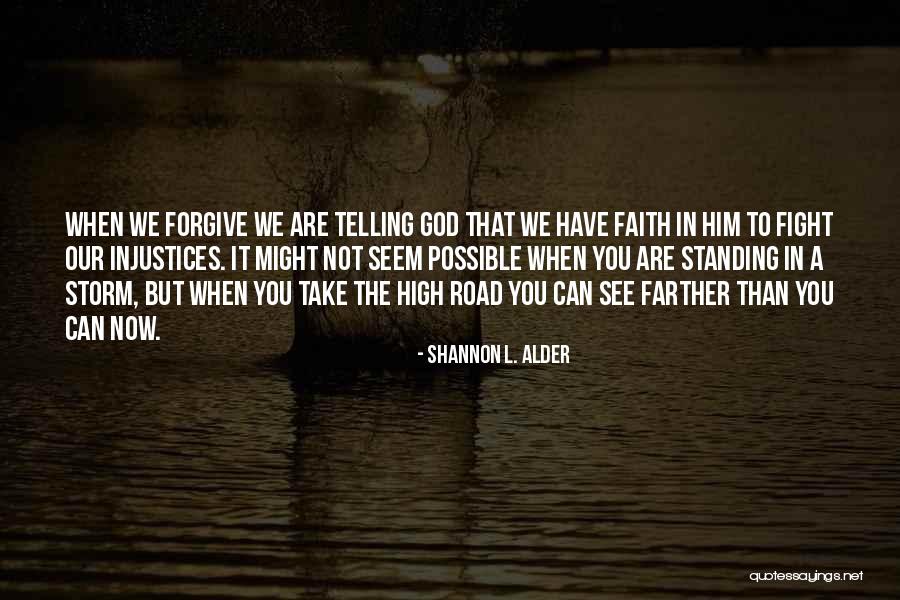 Take The High Road Quotes By Shannon L. Alder Take The High Road Quotes By Shannon L. Alder