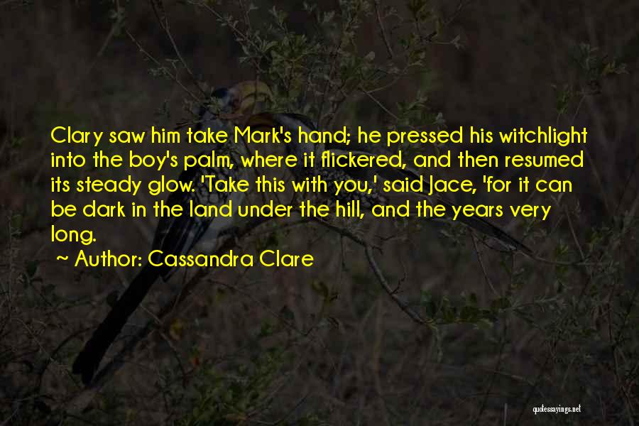 Take The Hill Quotes By Cassandra Clare