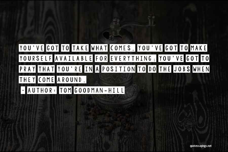 Take The Hill Quotes By Tom Goodman-Hill