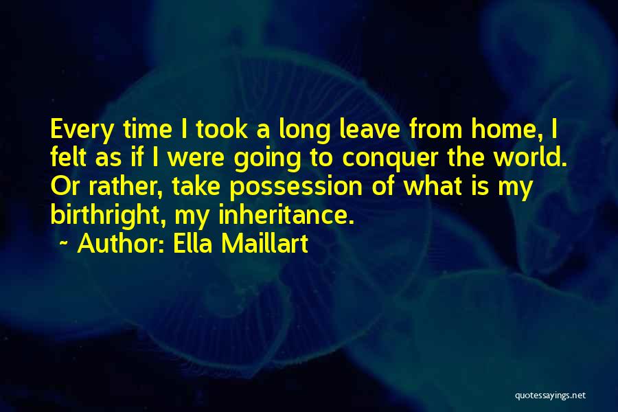 Take The Long Way Home Quotes By Ella Maillart