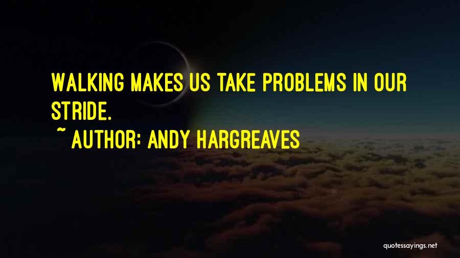 Take Things In Stride Quotes By Andy Hargreaves