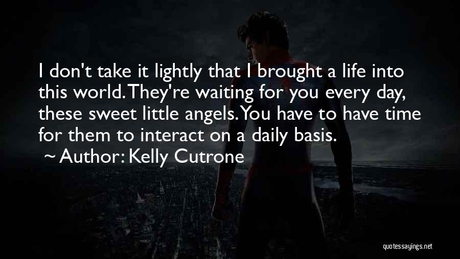 Take Things Lightly Quotes By Kelly Cutrone