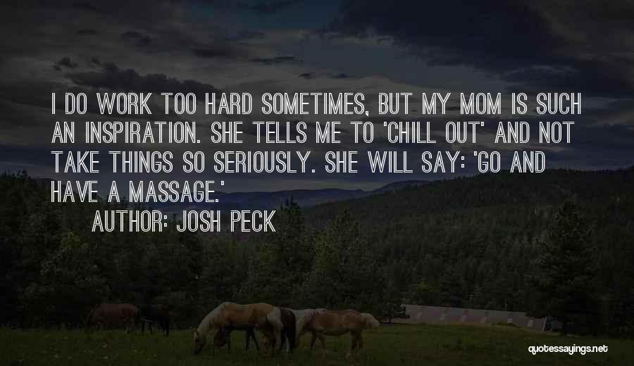 Take Things Too Seriously Quotes By Josh Peck