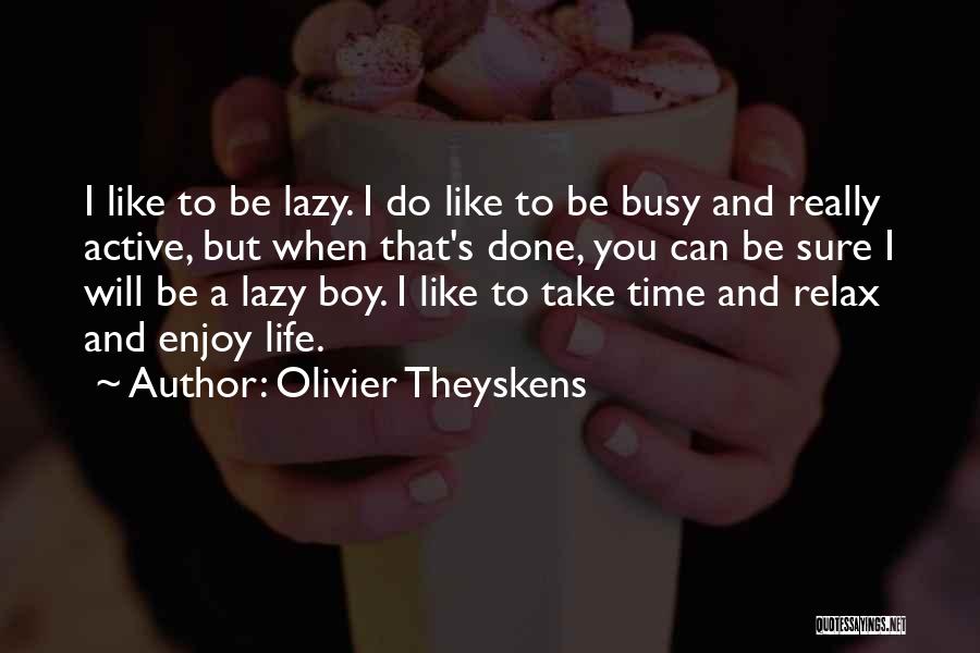Take Time And Relax Quotes By Olivier Theyskens