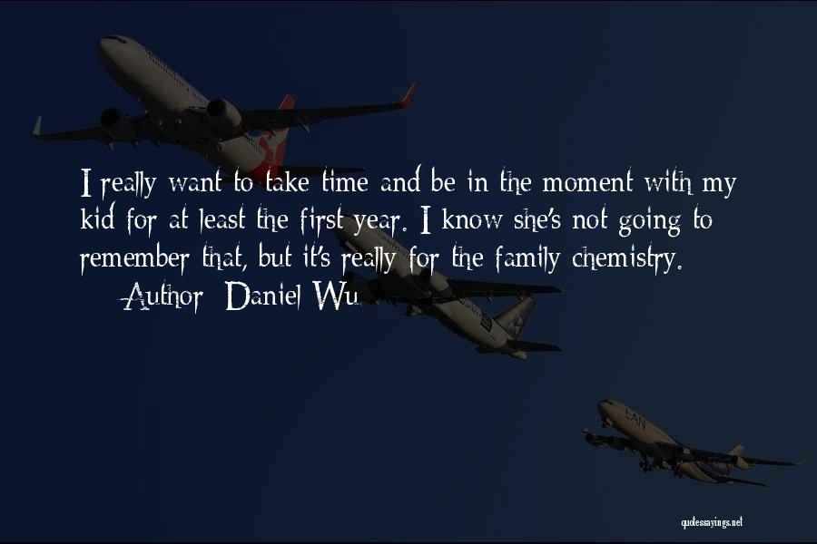 Take Time For Family Quotes By Daniel Wu