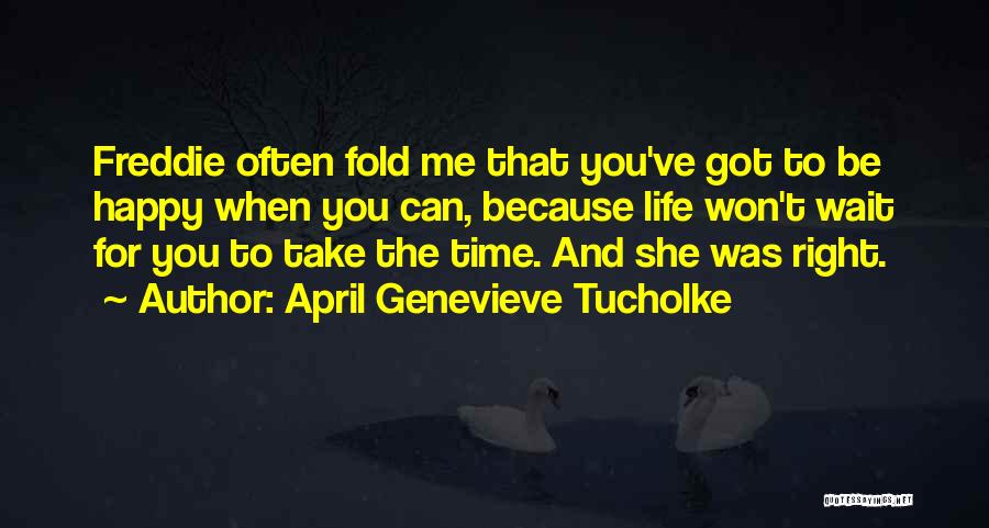 Take Time For You Quotes By April Genevieve Tucholke