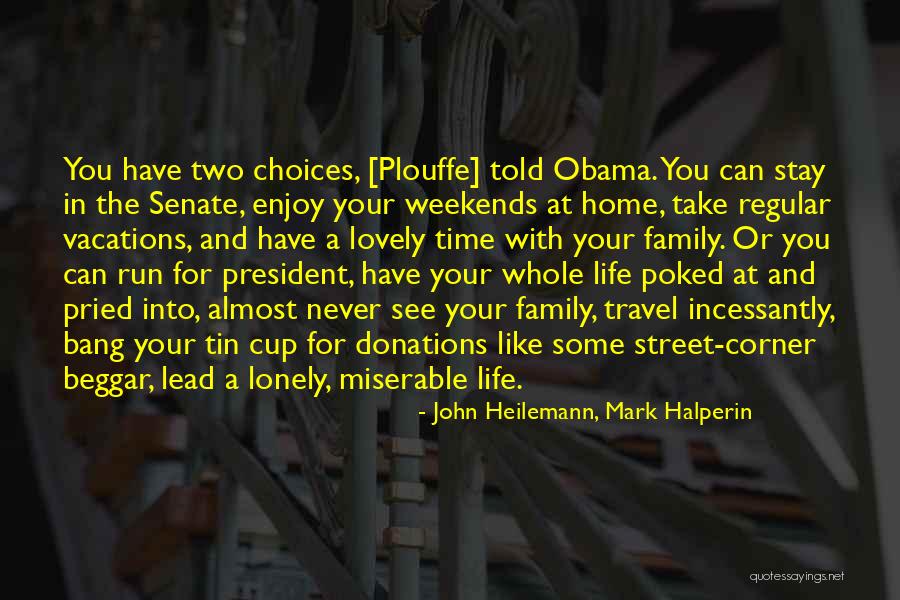 Take Time For Your Family Quotes By John Heilemann, Mark Halperin Take Time For Your Family Quotes By John Heilemann, Mark Halperin
