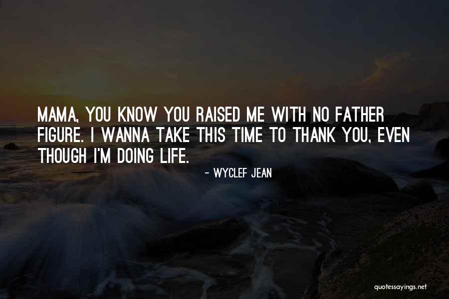 Take Time For Your Family Quotes By Wyclef Jean