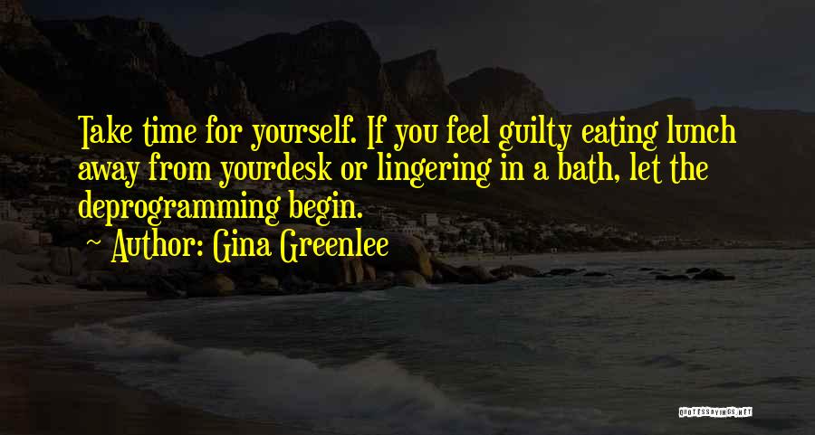 Take Time For Yourself Quotes By Gina Greenlee