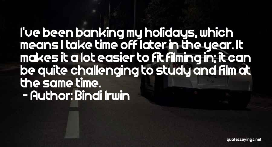 Take Time Off Quotes By Bindi Irwin