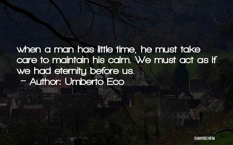 Take Time To Care Quotes By Umberto Eco