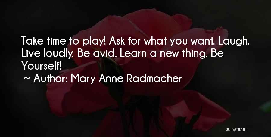 Take Time To Laugh Quotes By Mary Anne Radmacher