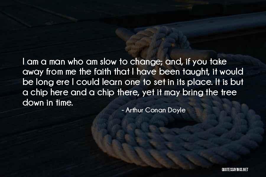 Take Time To Learn Quotes By Arthur Conan Doyle Take Time To Learn Quotes By Arthur Conan Doyle