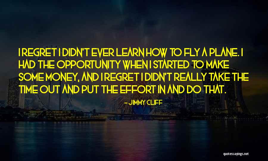 Take Time To Learn Quotes By Jimmy Cliff Take Time To Learn Quotes By Jimmy Cliff