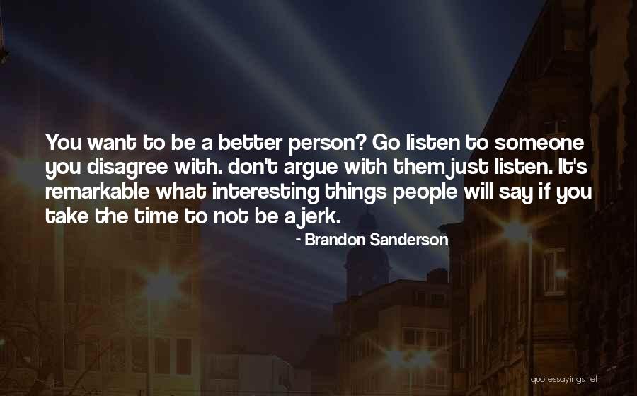 Take Time To Listen Quotes By Brandon Sanderson Take Time To Listen Quotes By Brandon Sanderson