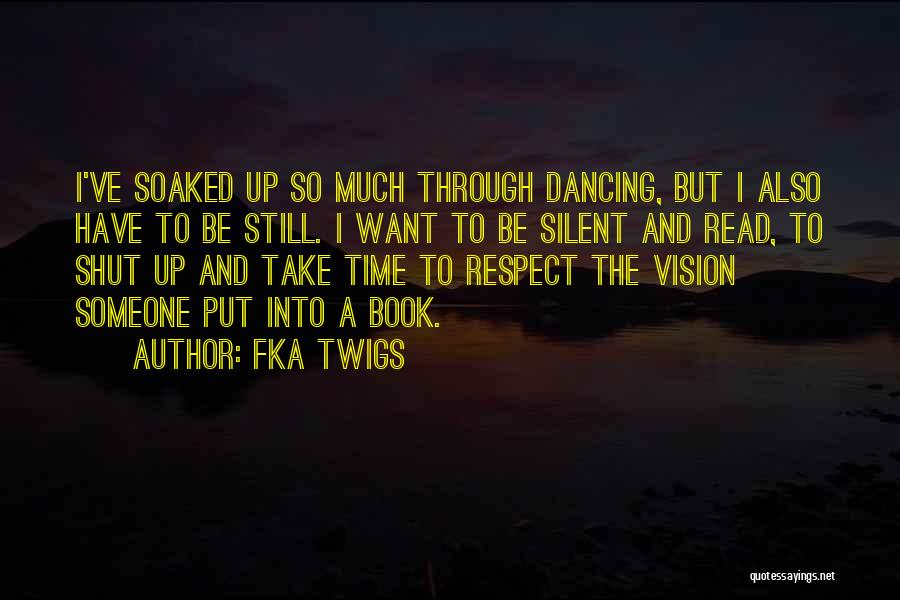 Take Time To Read Quotes By FKA Twigs