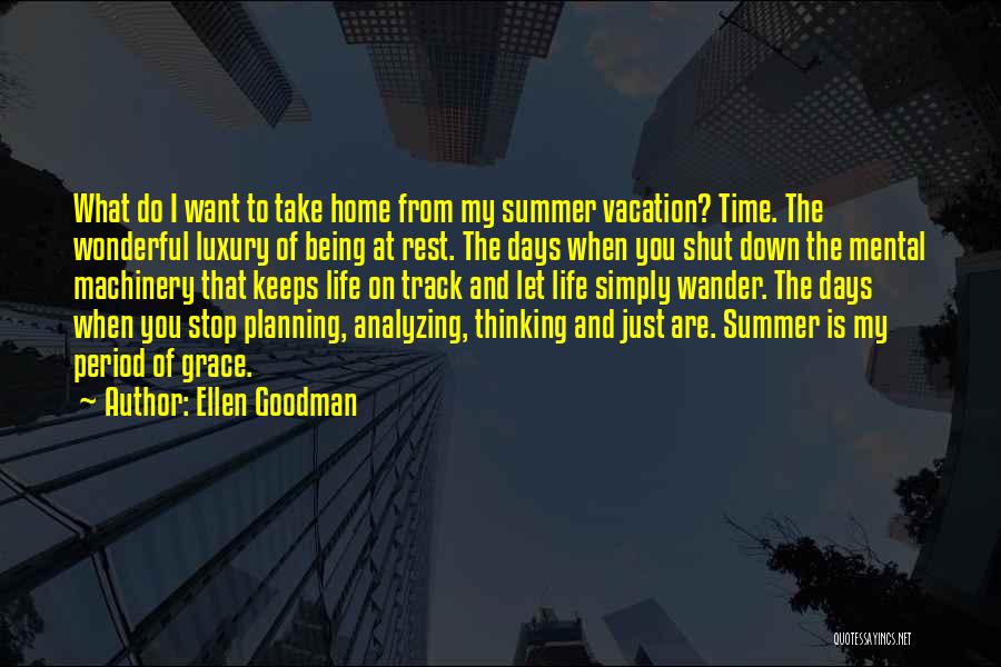 Take Time To Rest Quotes By Ellen Goodman