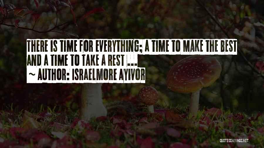Take Time To Rest Quotes By Israelmore Ayivor