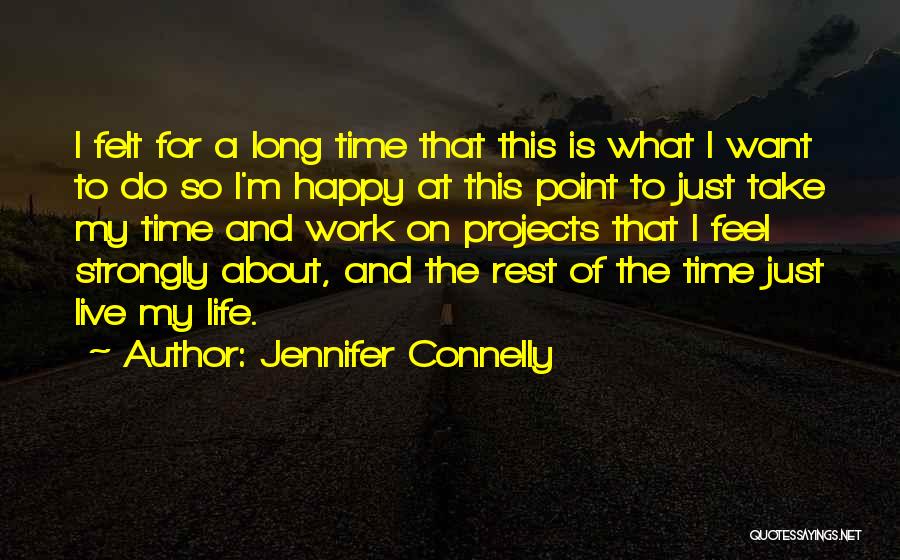 Take Time To Rest Quotes By Jennifer Connelly