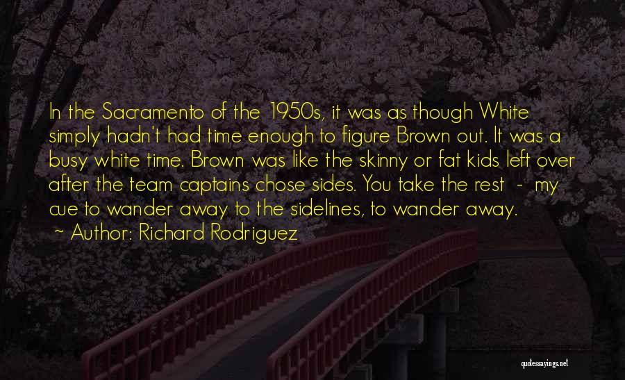 Take Time To Rest Quotes By Richard Rodriguez