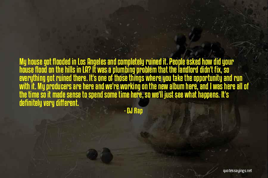 Take To The Hills Quotes By DJ Rap Take To The Hills Quotes By DJ Rap