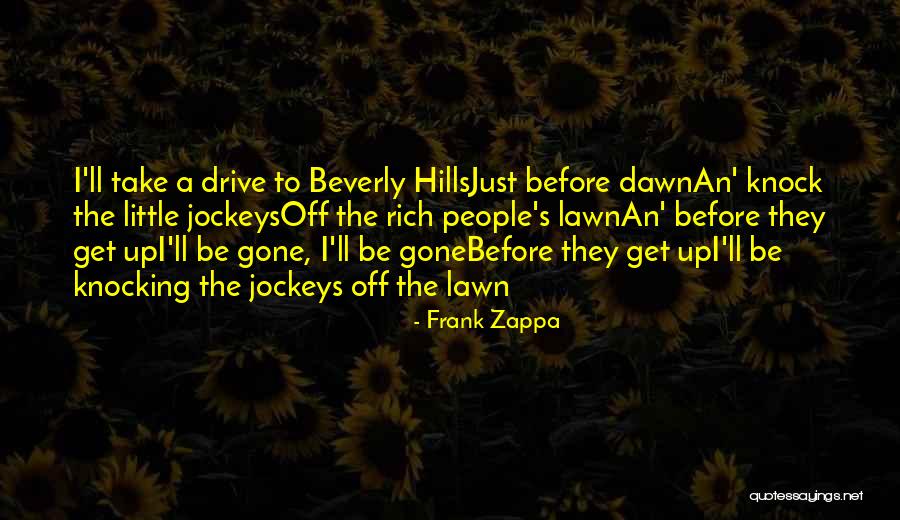 Take To The Hills Quotes By Frank Zappa Take To The Hills Quotes By Frank Zappa