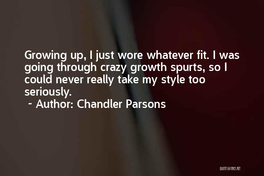 Take Too Seriously Quotes By Chandler Parsons