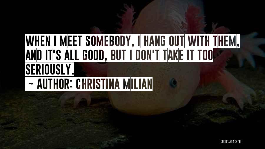 Take Too Seriously Quotes By Christina Milian