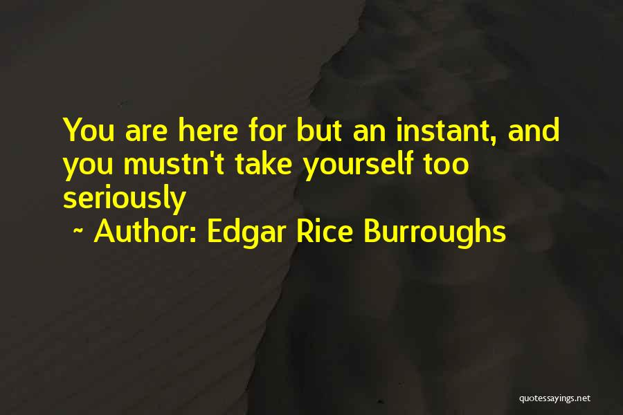 Take Too Seriously Quotes By Edgar Rice Burroughs