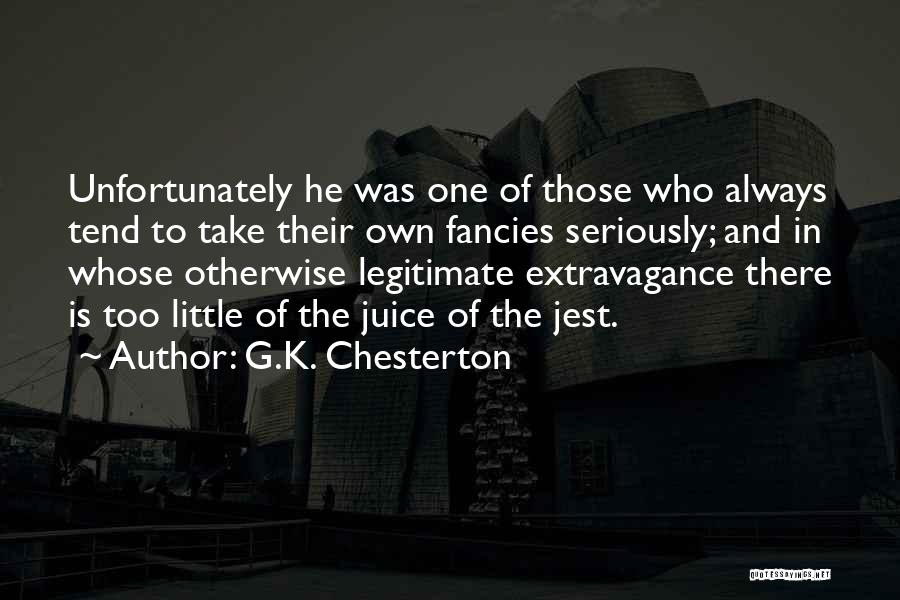 Take Too Seriously Quotes By G.K. Chesterton