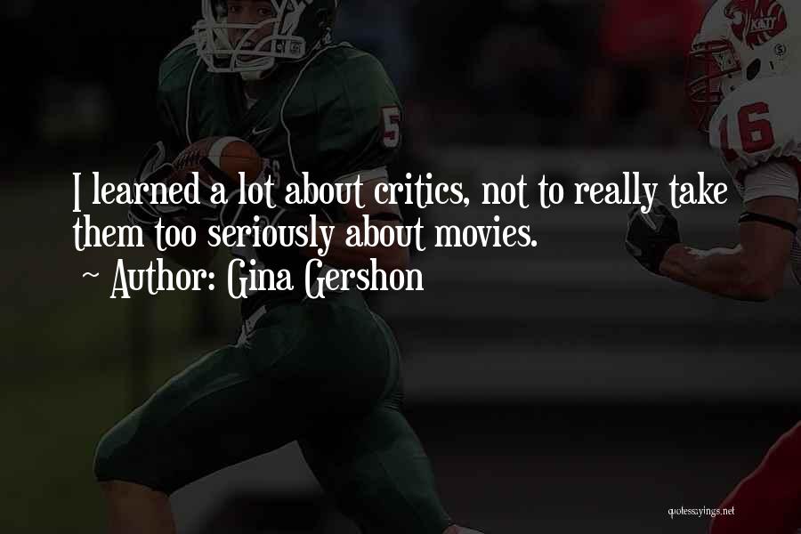 Take Too Seriously Quotes By Gina Gershon