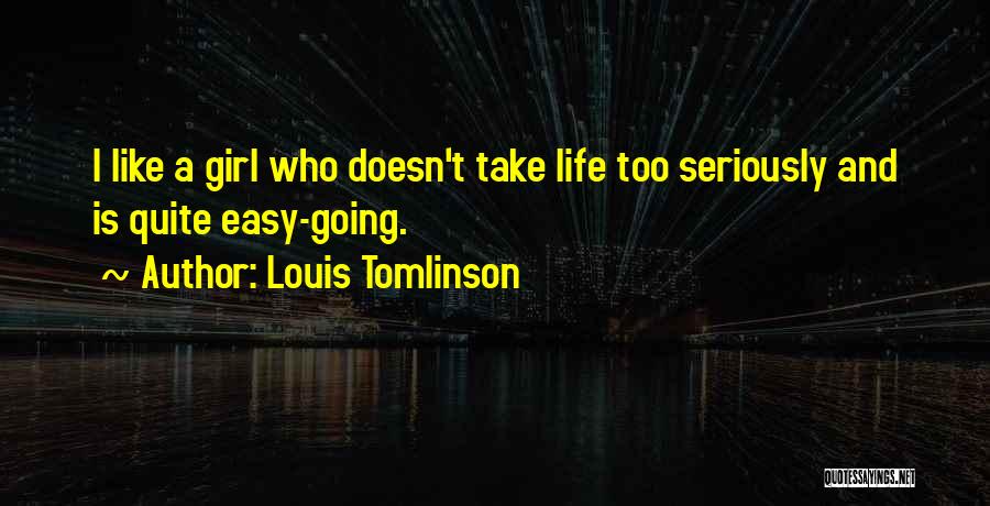 Take Too Seriously Quotes By Louis Tomlinson