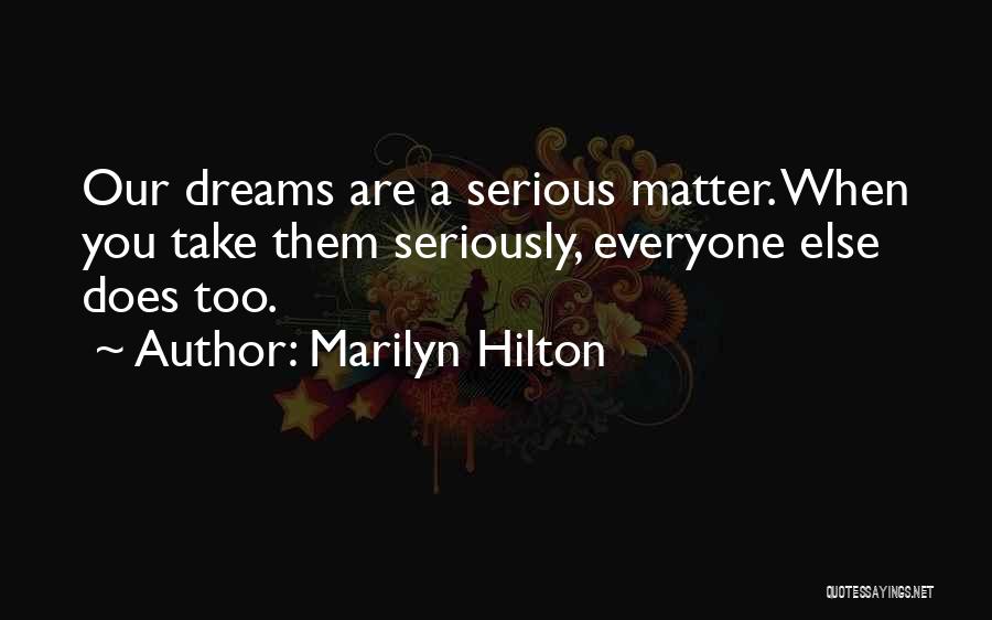 Take Too Seriously Quotes By Marilyn Hilton