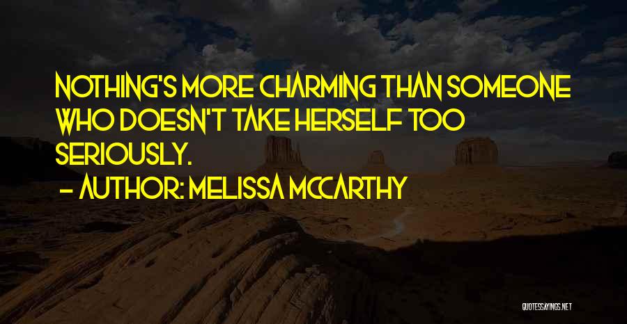 Take Too Seriously Quotes By Melissa McCarthy