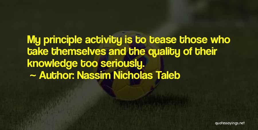 Take Too Seriously Quotes By Nassim Nicholas Taleb