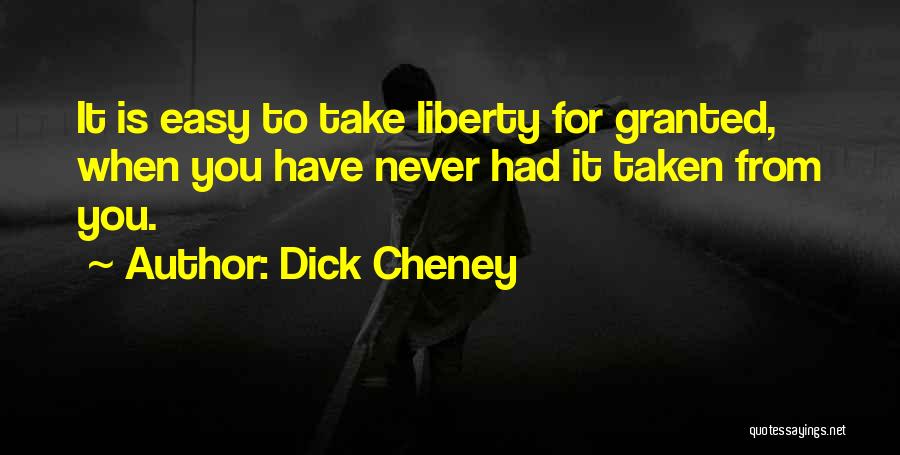 Take U For Granted Quotes By Dick Cheney